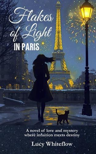 Flakes of Light in Paris: A novel of love and mystery where intuition meets destiny