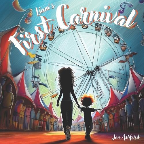 Liam's First Carnival - A Story Of Overcoming Autism Anxiety And Sensory Overload: A Heartwarming Children's Book About A Brave Autistic Boy Who Conquers Fear With Coping Strategies