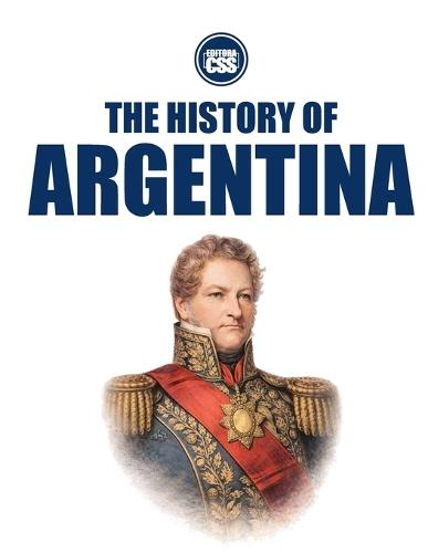 THE HISTORY OF ARGENTINA - Territory, Power, Identity, and the Burden of Modernity