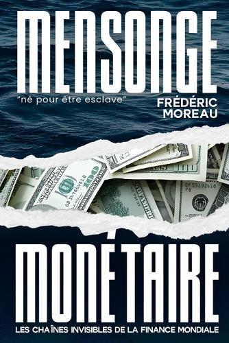 Mensonge Monétaire: Les chaînes invisibles de la finance mondiale