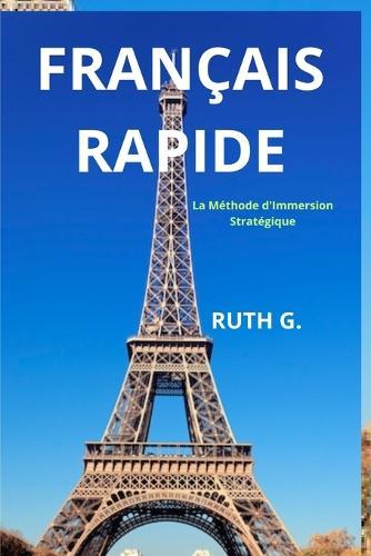 Français Rapide: La Méthode d'Immersion Stratégique