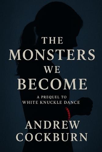 The Monsters We Become