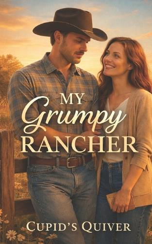 My Grumpy Rancher: A Spicy Wyoming Ranch Cowboy Romance