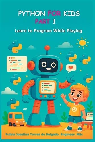 Python for Kids - Part 1: Learn to Program While Playing