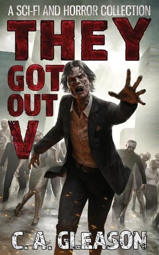 They Got Out 5: A Sci-Fi and Horror Collection