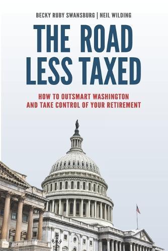 The Road Less Taxed: How to Outsmart Washington and Take Control of Your Retirement