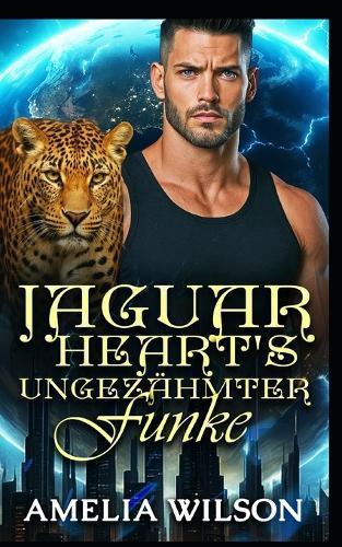 Jaguar Hearts ungezähmter Funke: Eine Pantherromanze der Erlösung: Vom Feind zum Liebenden