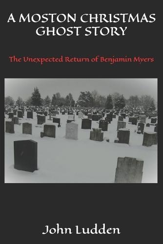 A Moston Christmas Ghost Story: The Unexpected Return of Benjamin Myers