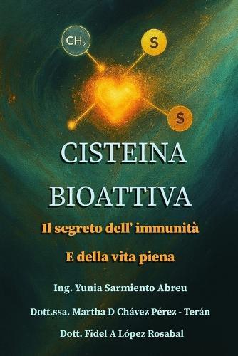 BIOATTIVA CISTEÍNA. Il segreto dell'immunità e della vita piena.