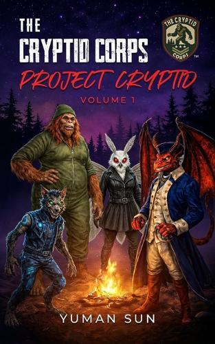 The Cryptid Corps: Volume 1: Project Cryptid
