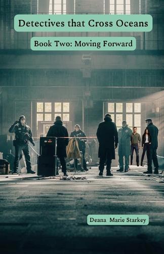 Detectives that Cross Oceans: Book Two- Moving Forward