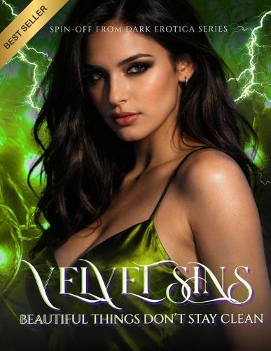 Velvet Sins: Beautiful Things Don't Stay Clean: A Dark Obsession Romance in New York