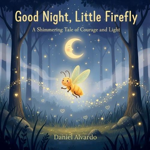 Good Night, Little Firefly: A Shimmering Tale of Courage and Light