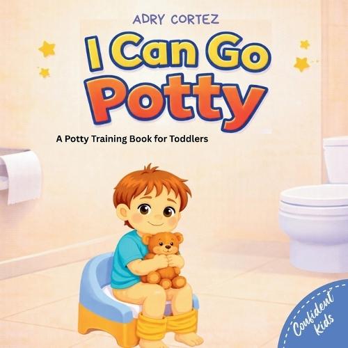 I Can Go Potty: A Calm, Pressure-Free Potty Training Book for Toddlers