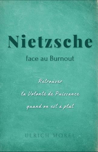 Nietzsche face au burnout: Retrouver la volonté de puissance quand on est à plat