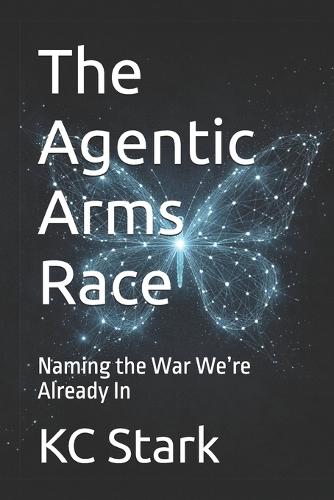 The Agentic Arms Race: Naming the War We're Already In