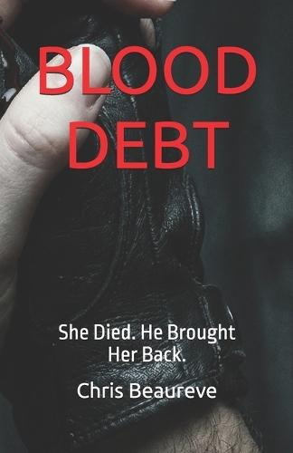Blood Debt: She Died. He Brought Her Back.