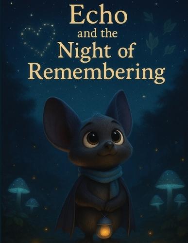Echo and the Night of Remembering: A sensitive children's book about farewells, love, and hope (ages 4-9)