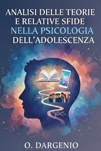 Analisi Delle Teorie E Relative Sfide Nella Psicologia Dell'adolescenza