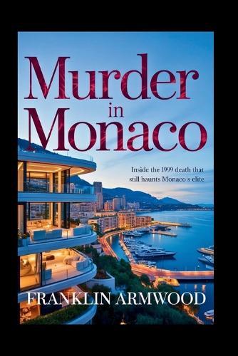 Murder in Monaco: Inside the 1999 Death That Still Haunts Monaco's Elite