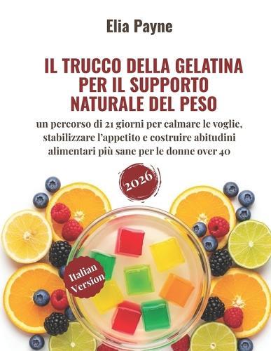 Il trucco della gelatina per il supporto naturale del peso: un percorso di 21 giorni per calmare le voglie, stabilizzare l'appetito e costruire abitudini alimentari più sane per le donne over 40