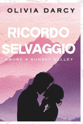 Ricordo Selvaggio: Un romance small town di seconda opportunità
