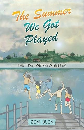 The Summer We Got Played: This Time, We Knew Better, Book 3, A Warm and Relatable Middle-Grade Novel About Friendship and Second Chances
