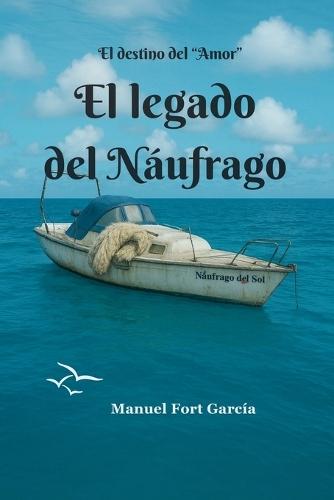 El legado del Náufrago: El destino del ""Amor""