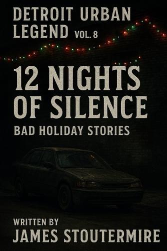 Detroit Urban Legend vol.8 12 Nights of Silence: Bad Holiday Stories