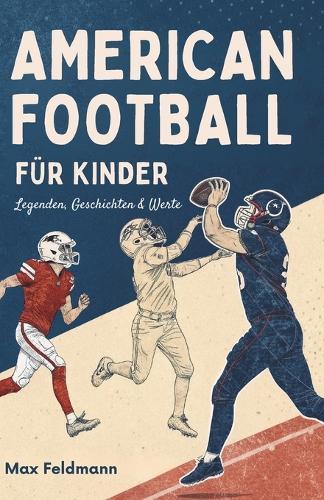 American Football Für Kinder: Legenden, Geschichten & Werte