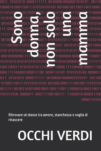 Sono donna, non solo una mamma: Ritrovare sé stesse tra amore, stanchezza e voglia di rinascere
