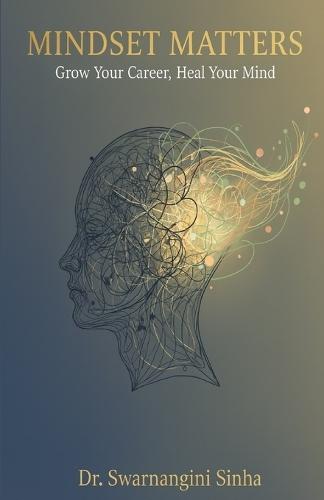 Mindset Matters: Grow Your Career, Heal Your Mind