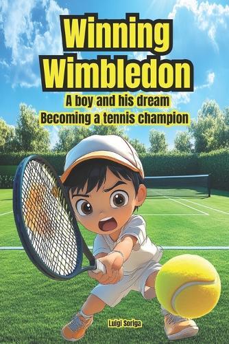Winning Wimbledon: A boy and his dream: becoming a tennis champion