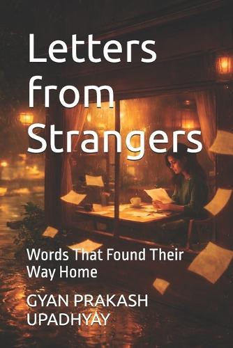 Letters from Strangers: Words That Found Their Way Home