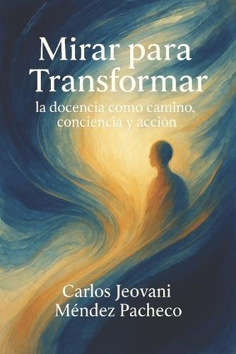 Mirar para transformar: La docencia como camino y acción