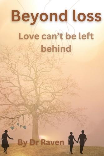 Beyond loss: Love can't be left behind