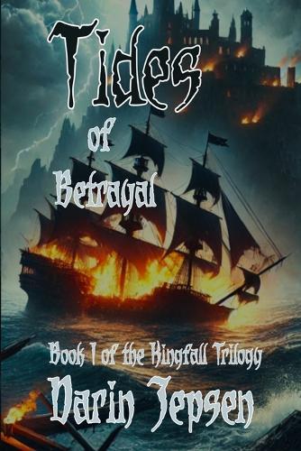 Tides of Betrayal: Book I of the Kingfall Trilogy