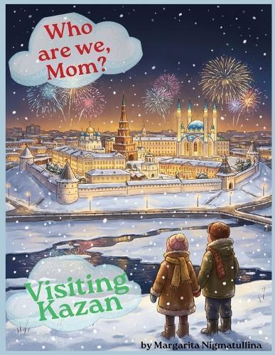 Who Are We, Mom? Visiting Kazan: A Children's Heritage Book