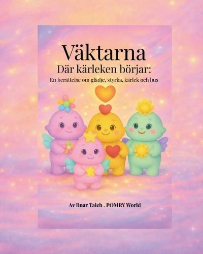 Väktarna: Där kärleken börjar: En berättelse om glädje, styrka, kärlek och ljus