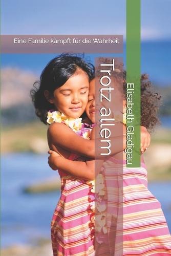 Trotz allem: Eine Familie kämpft für die Wahrheit