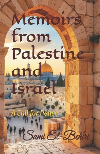 Memoirs from Palestine and Israel: A Call for Peace