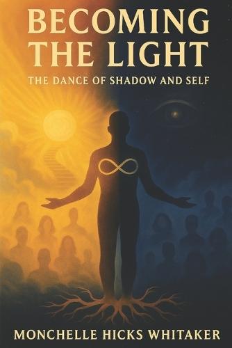 Becoming The Light: The Dance Of Shadow And Self