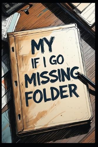 My If I Go Missing Folder
