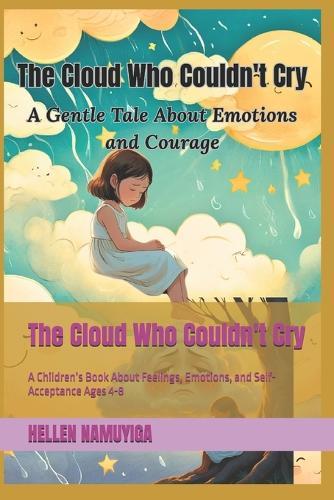 The Cloud Who Couldn't Cry: A Children's Book About Feelings, Emotions, and Self-Acceptance Ages 4-8
