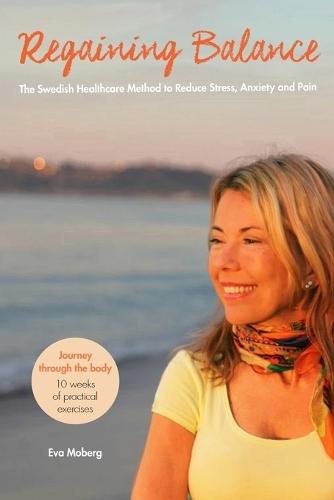 Regaining Balance: The Swedish Healthcare Method to Reduce Stress, Anxiety and Pain