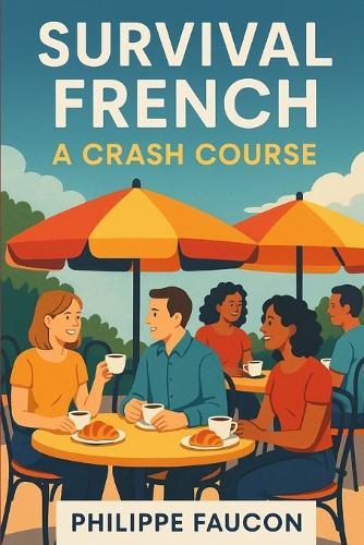 Survival French: A Crash Course: Speaking French in Provence