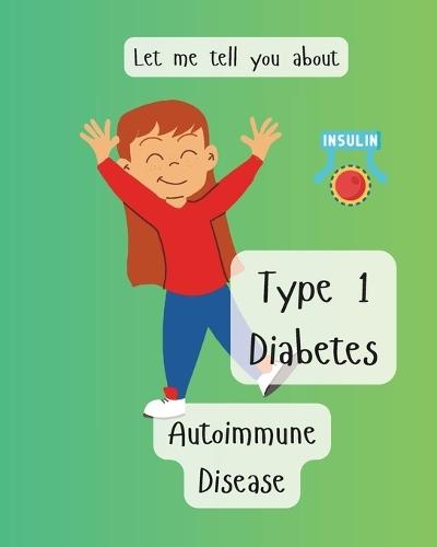 Let me tell you about Type 1 Diabetes