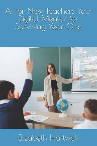 AI for New Teachers Your Digital Mentor for Surviving Year One