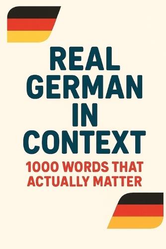 Real German in Context - 1000 Words That Actually Matter