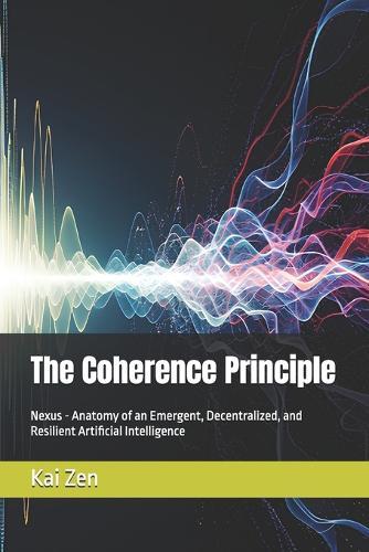 The Coherence Principle: Nexus - Anatomy of an Emergent, Decentralized, and Resilient Artificial Intelligence